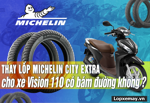 Thay lốp michelin city extra cho xe vision 110 có bám đường không - 1