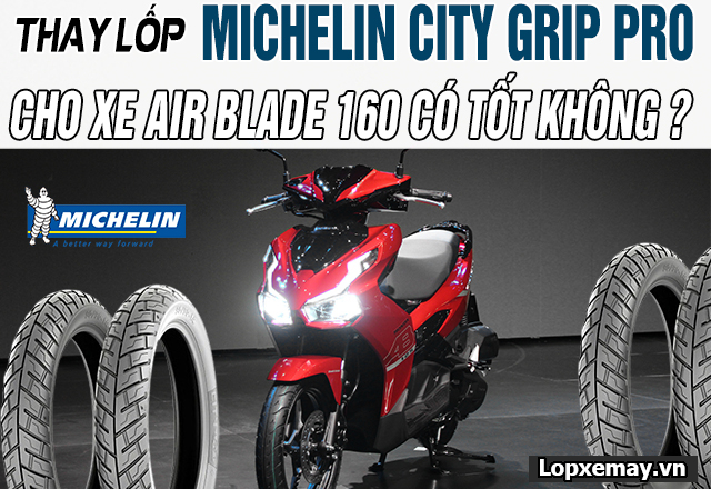 Thay lốp michelin city grip pro cho xe airblade 160 có tốt không - 1