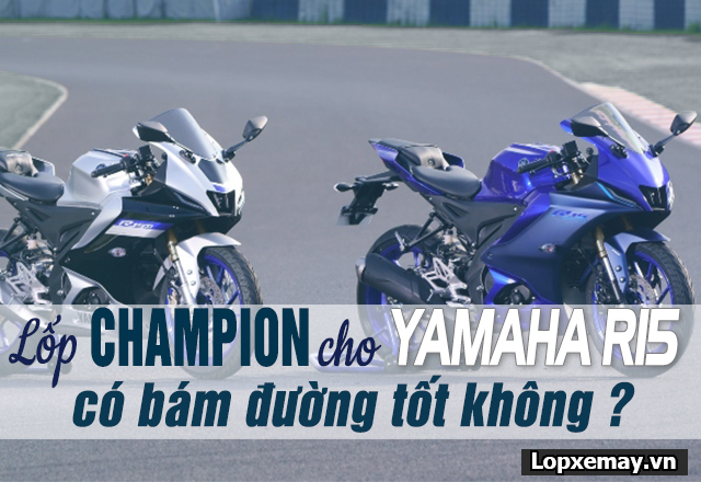 Lốp champion cho yamaha r15 chạy có bám đường tốt không - 3