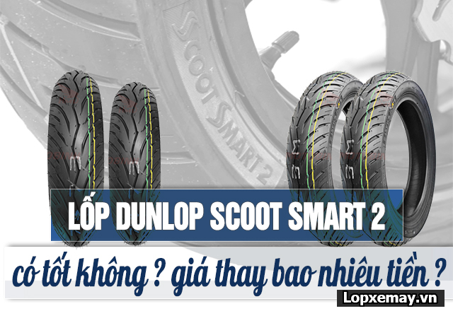 Lốp dunlop scoot smart 2 có tốt không giá bao nhiêu - 1
