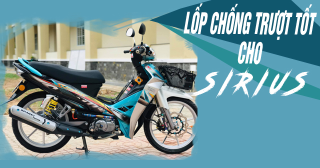 Lốp chống trượt cho xe Sirius đi trong mùa mưa an toàn