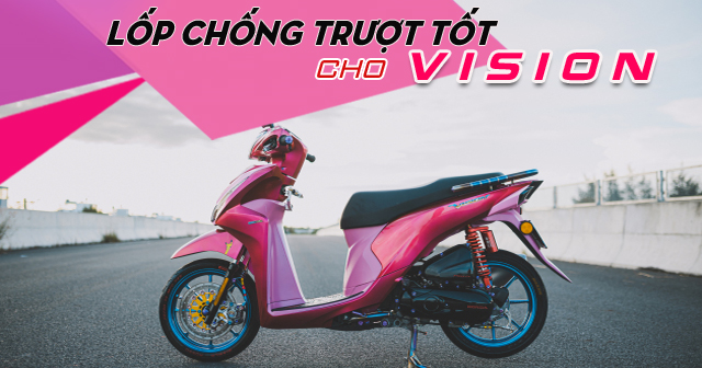 Lốp chống trượt cho xe Vision đi trong mùa mưa an toàn