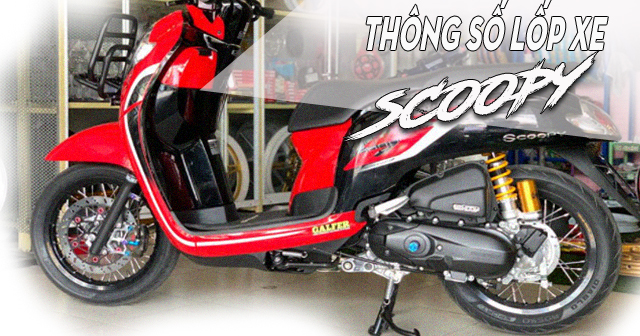 Thông số lốp xe Scoopy bao nhiêu? Nên thay lốp nào tốt?