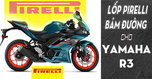 Thay lốp Pirelli cho xe Yamaha R3 loại nào bám đường tốt đi mùa mưa?