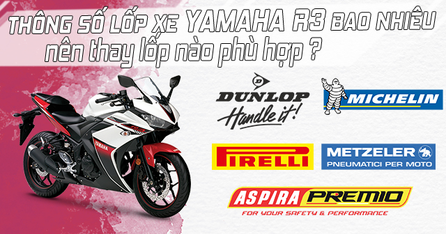 Thông số lốp xe Yamaha R3 bao nhiêu? Nên thay lốp nào phù hợp?