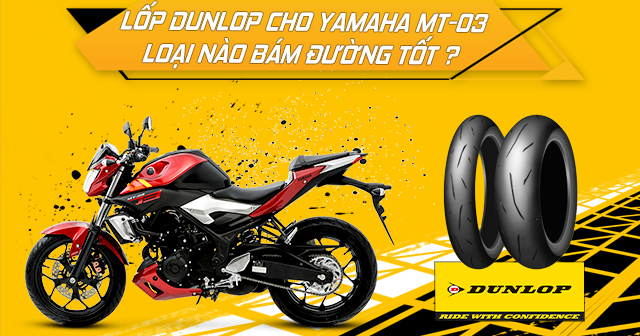 Lốp Dunlop cho Yamaha MT-03 loại nào bám đường tốt nhất?