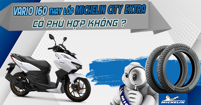 Vario 160 thay lốp Michelin City Extra có phù hợp không?