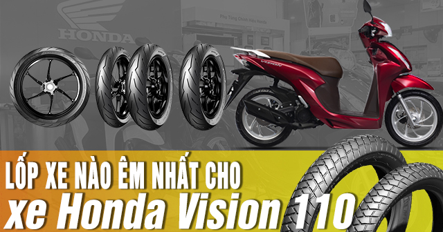 Lốp xe nào êm nhất cho Honda Vision 110?