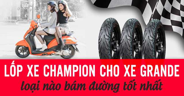Lốp Champion cho Yamaha Grande loại nào bám đường tốt nhất?