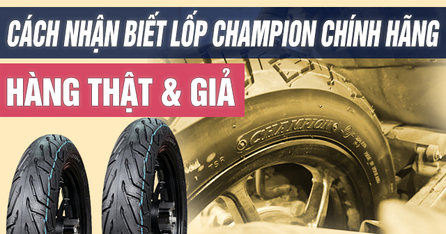 Cách nhận biết lốp xe Champion chính hãng hàng thật và giả