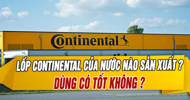 Lốp Continental của nước nào sản xuất? Có tốt không?