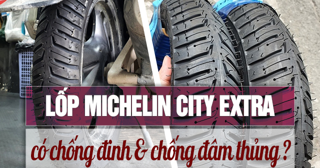 Lốp Michelin City Extra có chống đinh, chống đâm thủng không? 