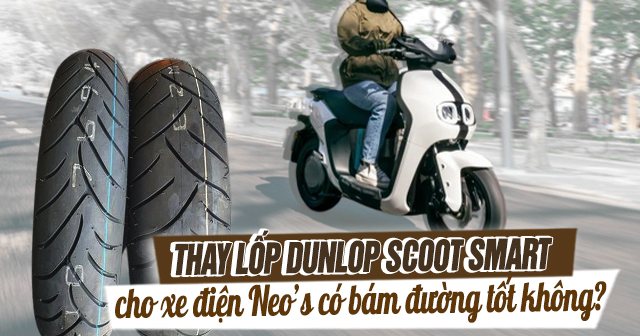 Thay lốp Dunlop Scoot Smart cho xe điện Neo's có bám đường tốt không?
