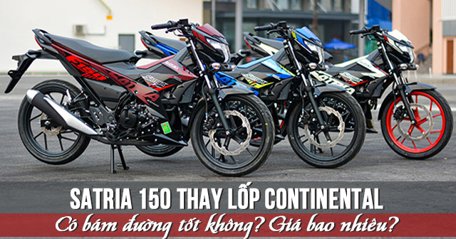 Satria 150 thay lốp Continental có bám đường tốt không? Giá bao nhiêu?