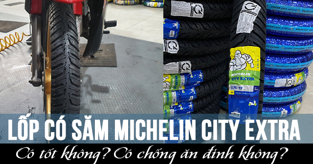 Lốp có săm Michelin City Extra có tốt không? Có chống ăn đinh không?