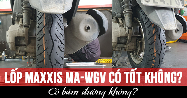 Lốp Maxxis MA-WGV có tốt không? Có bám đường không?