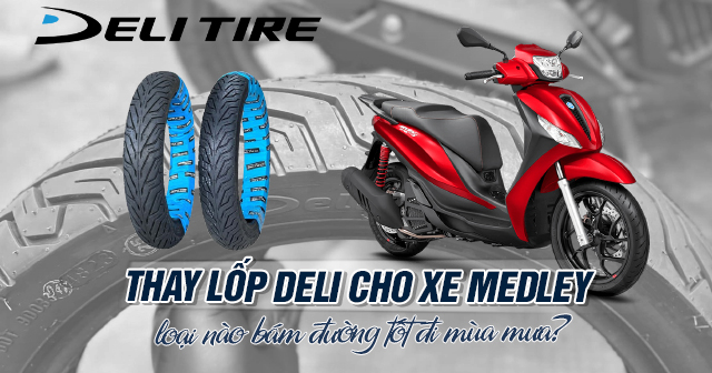 Thay lốp Deli cho xe Medley oại nào bám đường tốt đi mùa mưa?