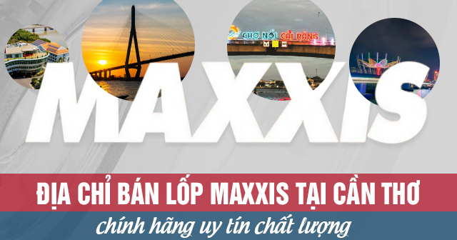 Địa chỉ bán lốp Maxxis tại Cần Thơ chính hãng uy tín chất lượng