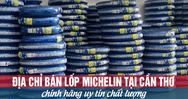 Địa chỉ bán lốp Michelin tại Cần Thơ chính hãng uy tín chất lượng