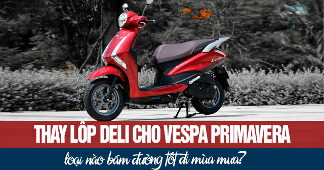 Thay lốp Deli cho Yamaha Latte loại nào bám đường tốt đi mùa mưa?