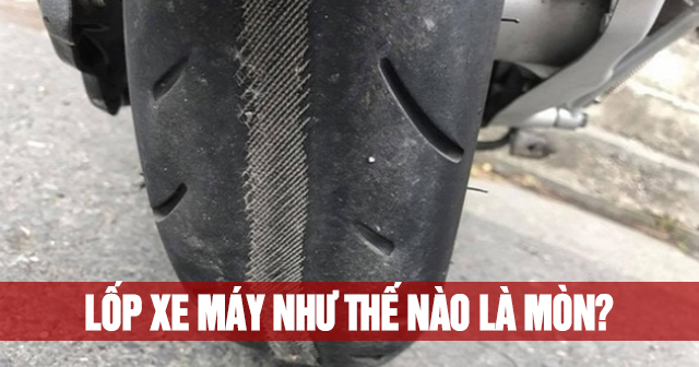 Lốp xe máy như thế nào là mòn?