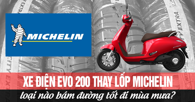 Xe điện Evo 200 thay lốp Michelin loại nào bám đường tốt đi mùa mưa?