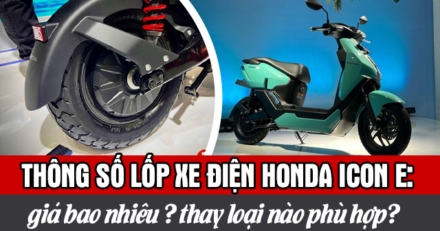 Thông số lốp xe điện Honda ICON e: bao nhiêu? Thay loại nào phù hợp?