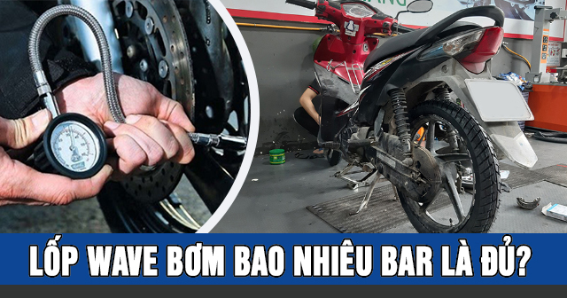 Lốp xe Wave bơm bao nhiêu Bar?