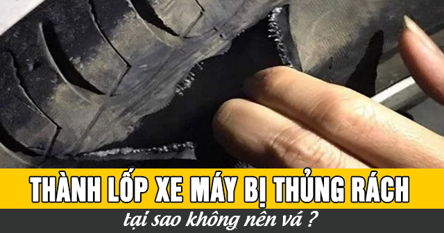 Thành lốp xe máy bị thủng rách tại sao không nên vá?