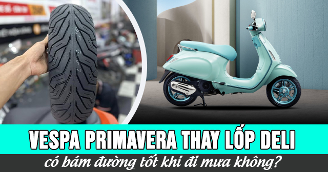 Vespa Primavera thay lốp Deli có bám đường tốt khi đi mưa không?