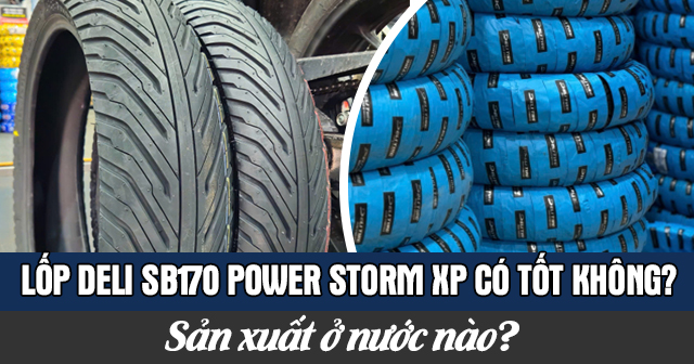 Lốp Deli SB170 Power Storm XP có tốt không? Sản xuất ở nước nào?