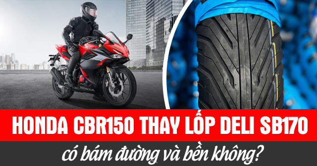 Honda CBR150 thay lốp Deli SB170 có bám đường và bền không?